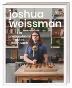 Cover-Bild zum Titel 'Ein unverschämt gutes Kochbuch' von 'Joshua Weissman'