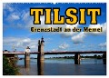 Tilsit - Grenzstadt an der Memel (Wandkalender 2024 DIN A2 quer), CALVENDO Monatskalender - Henning von Löwis of Menar