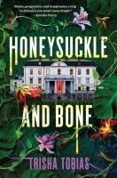 Honeysuckle and Bone - Trisha Tobias