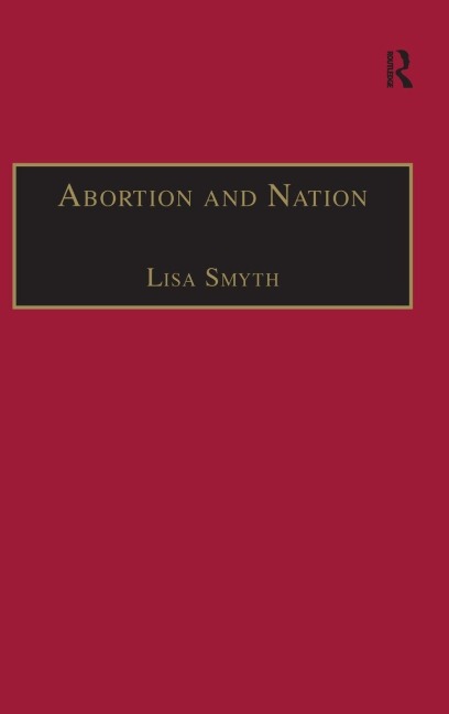 Abortion and Nation - Lisa Smyth