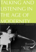 Cover-Bild zum Titel 'Talking and Listening in the Age of Modernity: Essays on the history of sound' von ''