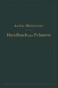 Handbuch der Fräserei - Otto Mietzschke, Emil Jurthe