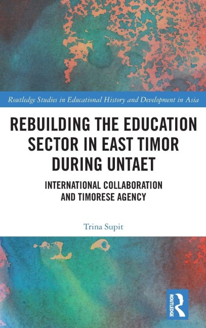 Rebuilding the Education Sector in East Timor during UNTAET - Trina Supit