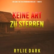 Cover-Bild zum Titel 'Keine Art Zu Sterben (Ein Carly See FBI Spannungsthriller ¿ Buch 6)' von 'Rylie Dark'