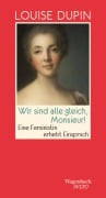 Wir sind alle gleich, Monsieur! - Louise Dupin