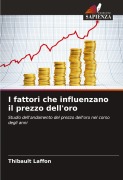 Cover-Bild zum Titel 'I fattori che influenzano il prezzo dell'oro' von 'Thibault Laffon'