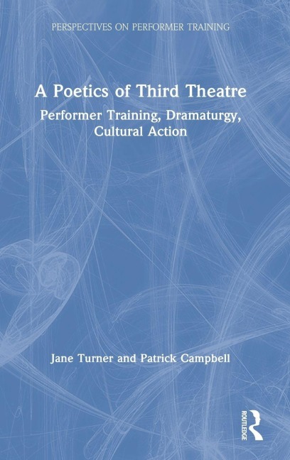 A Poetics of Third Theatre - Jane Turner, Patrick Campbell