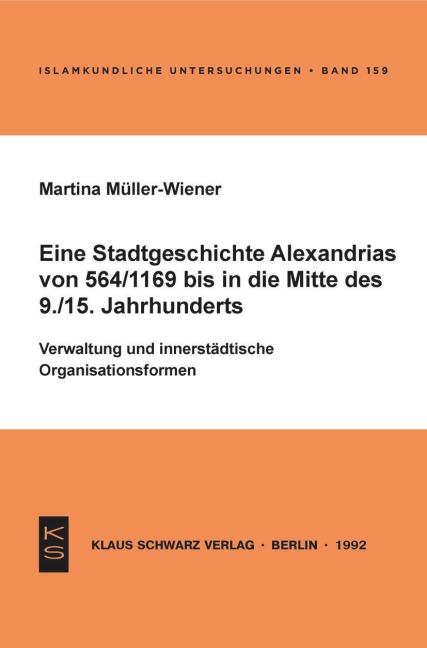 Eine Stadtgeschichte Alexandrias von 564/1169 bis in die Mitte des 9./15. Jahrhunderts - Martina Müller-Wiener