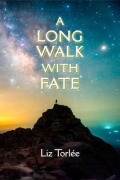 Cover-Bild zum Titel 'A Long Walk With Fate' von 'Liz Torlée'
