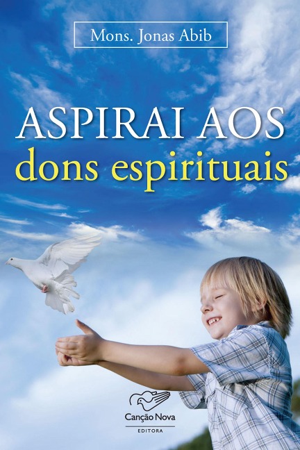 Aspirais aos dons espirituais - Monsenhor Jonas Abib