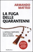 La fuga delle quarantenni. Il difficile rapporto delle donne con la Chiesa - Armando Matteo