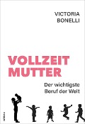 Cover-Bild zum Titel 'Vollzeitmutter' von 'Victoria Bonelli'
