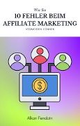 Cover-Bild zum Titel 'Affiliate Marketing - 10 vermeidbare Fehler !' von 'Alkon Fendoin'