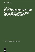 Cover-Bild zum Titel 'Zur Erneuerung und Ausgestaltung des Gottesdienstes' von 'Rudolf Otto'