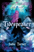 Cover-Bild zum Titel 'Tidespeaker' von 'Sadie Turner'
