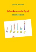 Cover-Bild zum Titel 'Schenken macht Spaß' von 'Johann Henseler'