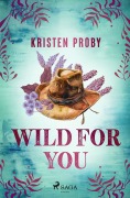 Cover-Bild zum Titel 'Wild for You' von 'Kristen Proby'