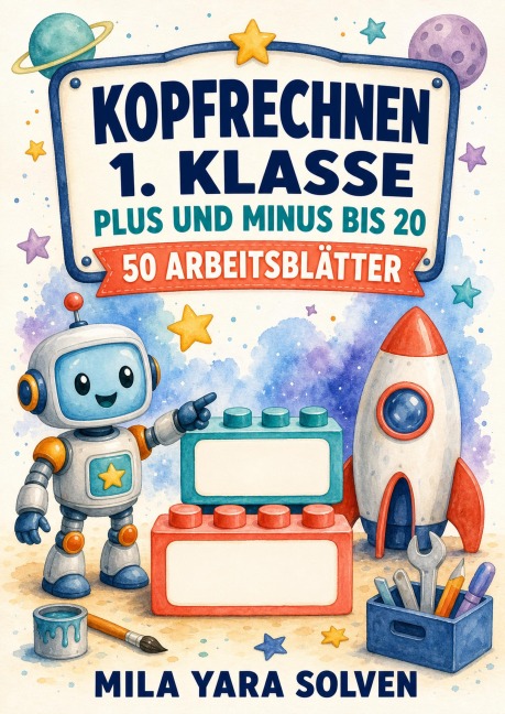 Kopfrechnen 1. Klasse - Plus und Minus bis 20 - Mila Yara Solven