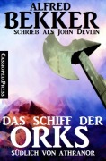 Das Schiff der Orks: Südlich von Athranor - Alfred Bekker