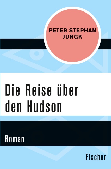 Die Reise über den Hudson - Peter Stephan Jungk