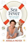 Sea Fever: From First Date to First Mate - Angela Meyer