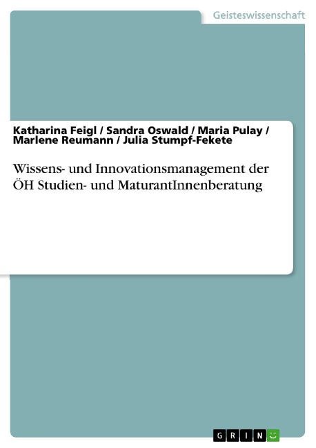 Wissens- und Innovationsmanagement der ÖH Studien- und MaturantInnenberatung - Katharina Feigl, Sandra Oswald, Maria Pulay, Marlene Reumann, Julia Stumpf-Fekete