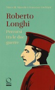 Cover-Bild zum Titel 'Roberto Longhi. Percorsi tra le due guerre' von 'Marco M. Mascolo, Francesco Torchiani'