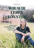 Cover-Bild zum Titel 'Wie wir leben könnten' von 'Theresa Mai'