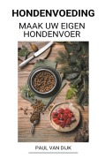 Cover-Bild zum Titel 'Hondenvoeding (Maak uw eigen hondenvoer)' von 'Paul van Dijk'