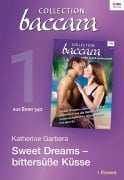 Collection Baccara Band 342 - Titel 1: Sweet Dreams - bittersüße Küsse - Katherine Garbera