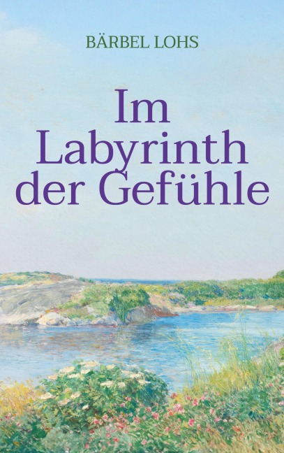 Im Labyrinth der Gefühle - Bärbel Lohs
