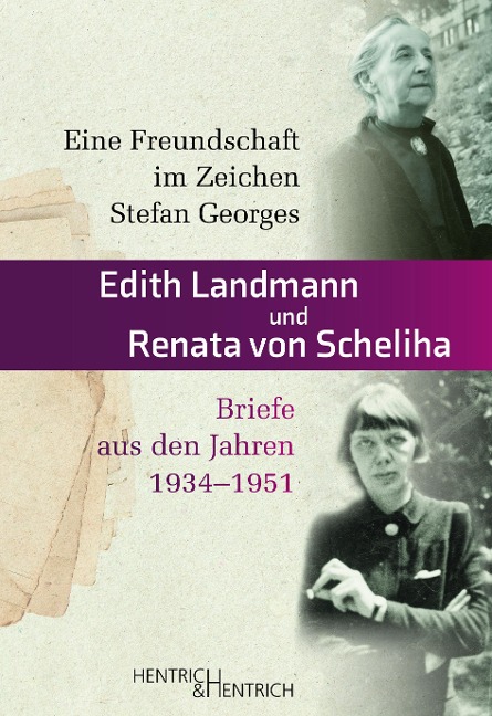 Eine Freundschaft im Zeichen Stefan Georges - Edith Landmann, Renata von Scheliha