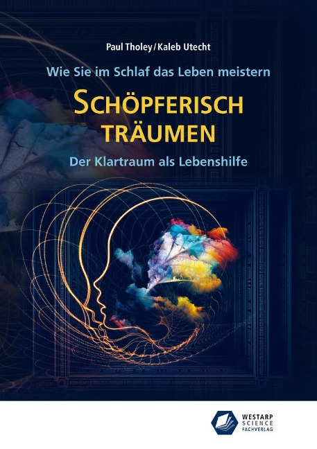 Schöpferisch träumen: Wie Sie im Schlaf das Leben meistern - Paul Tholey, Kaleb Utecht