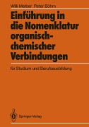 Cover-Bild zum Titel 'Einführung in die Nomenklatur organisch-chemischer Verbindungen für Studium und Berufsausbildung' von 'Peter Böhm, Willi Melber'