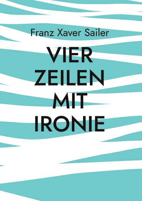 Vier Zeilen mit Ironie - Franz Xaver Sailer