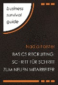 Business Survival Guide: Basics Recruiting - Nadja Forster