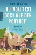 Cover-Bild zum Titel 'Du wolltest doch auf den Ponyhof!' von 'Judith Luig'