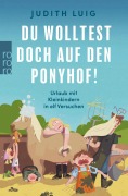 Cover-Bild zum Titel 'Du wolltest doch auf den Ponyhof!' von 'Judith Luig'