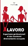 ALAVORO. Esperienze professionali di due trentenni diversamente occupate - Mara Colecchia, Rozi