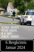 Cover-Bild zum Titel '6 Bergkrimis Januar 2024' von 'Alfred Bekker, W. A. Hary, Peter Haberl, Robert Gruber'