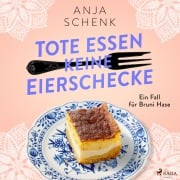 Cover-Bild zum Titel 'Tote essen keine Eierschecke' von 'Anja Schenk'