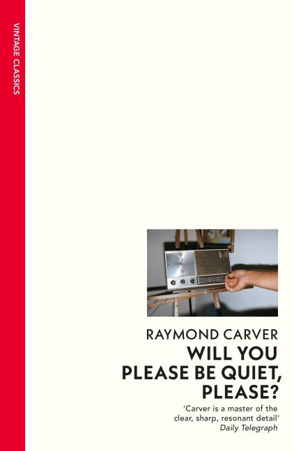 Will You Please Be Quiet, Please? - Raymond Carver