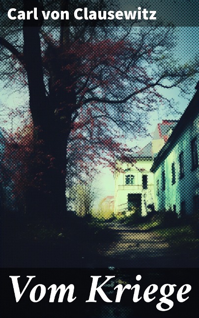 Vom Kriege - Carl Von Clausewitz