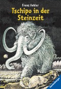 Tschipo in der Steinzeit - Franz Hohler