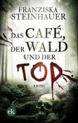 Cover-Bild zum Titel 'Das Café, der Wald und der Tod' von 'Franziska Steinhauer'