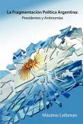 Cover-Bild zum Titel 'LA FRAGMENTACIÓN POLÍTICA ARGENTINA' von 'Maximo Leibman'