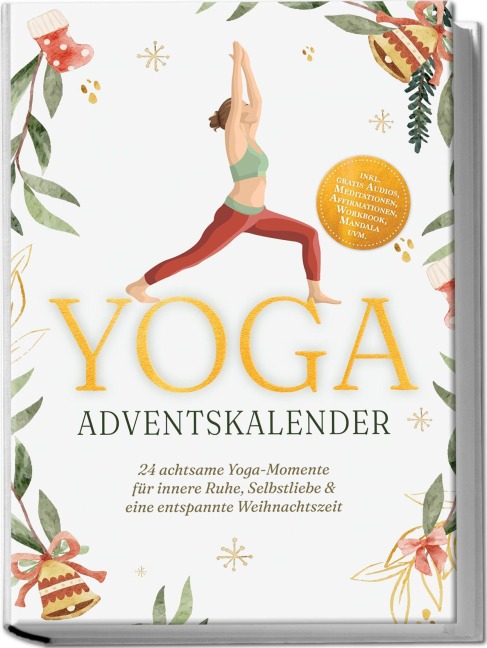 Yoga Adventskalender: 24 achtsame Yoga-Momente für innere Ruhe, Selbstliebe & eine entspannte Weihnachtszeit - inkl. gratis Audios, Meditationen, Affirmationen, Workbook, Mandala uvm. - Theresa Lübbe
