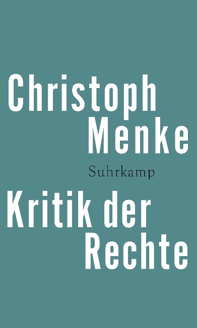 Kritik der Rechte - Christoph Menke