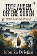 Cover-Bild zum Titel 'Tote Augen, offene Ohren' von 'Monika Drießen'