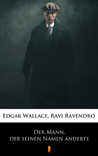 Der Mann, der seinen Namen änderte - Ravi Ravendro, Edgar Wallace